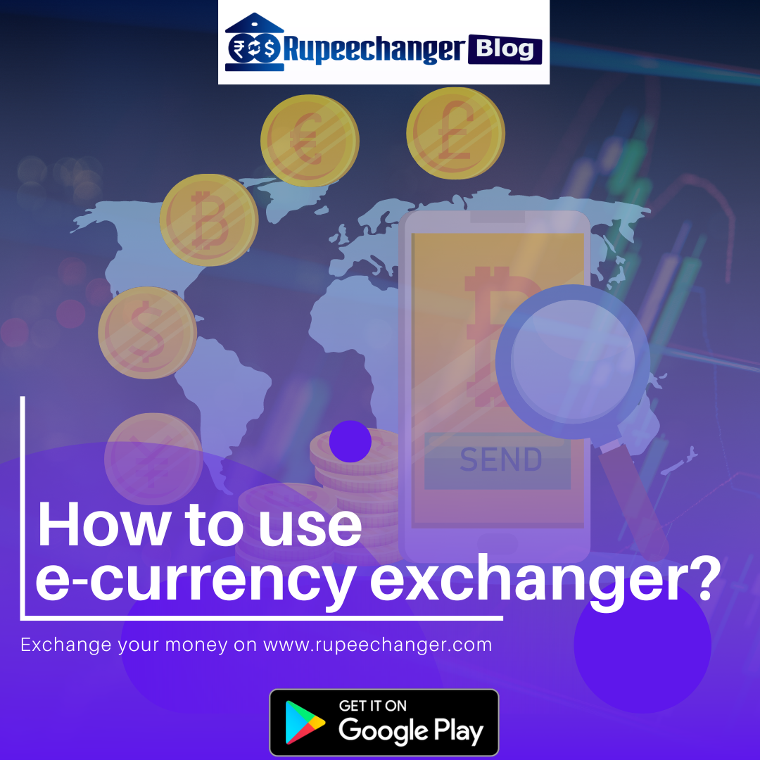 How to use e-currency exchanger? RupeeChanger Blog