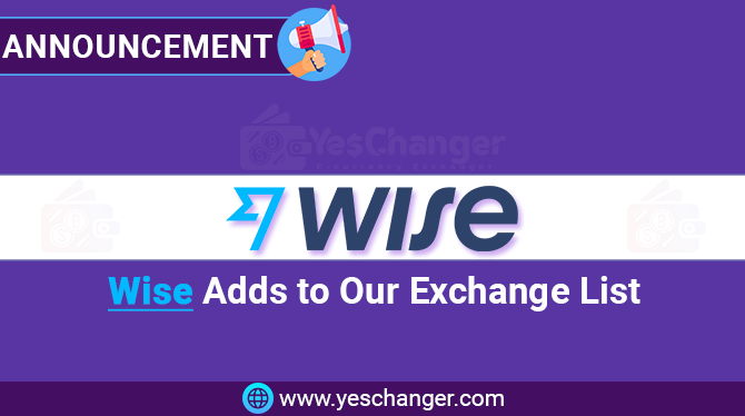 Wise Now available in Yeschanger. You can Buy or sell e-currency with wise easily!